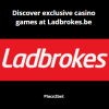 Discover exclusive casino games at Ladbrokes.be